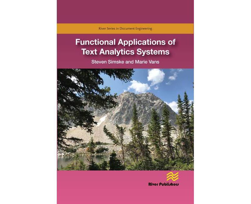 Functional Applications of Text Analytics Systems - (River Publishers Document Engineering) by  Steven Simske & Marie Vans (Hardcover)