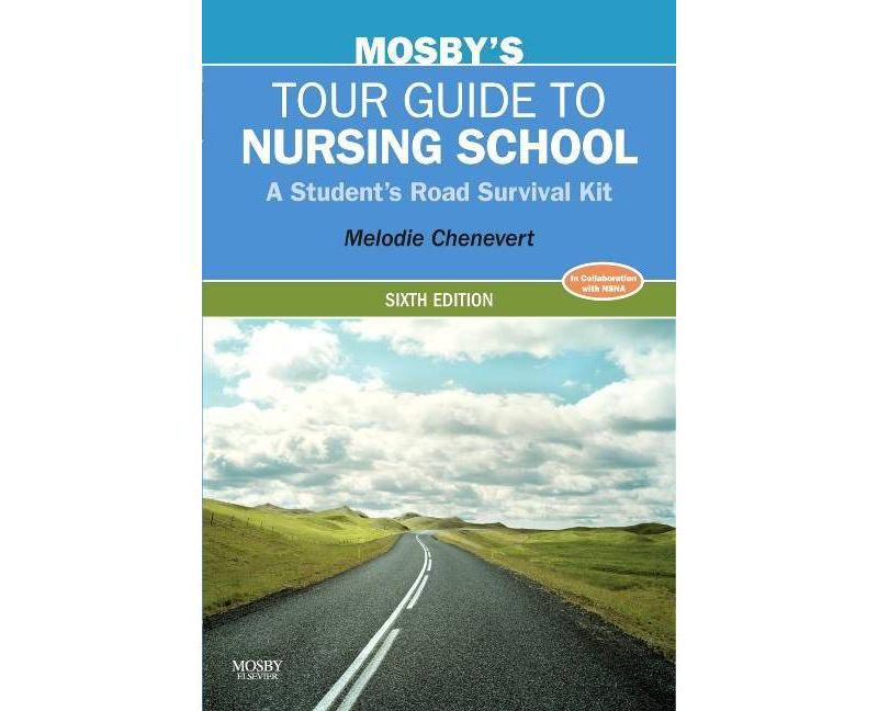 Mosby's Tour Guide to Nursing School - 6th Edition by  Melodie Chenevert (Paperback)