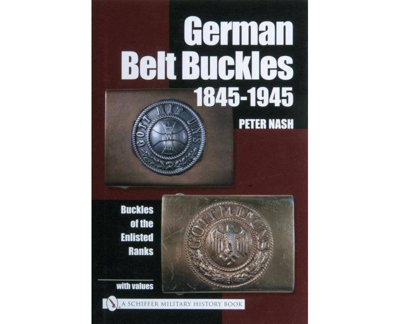 German Belt Buckles 1845-1945 - by  Peter Nash (Hardcover)