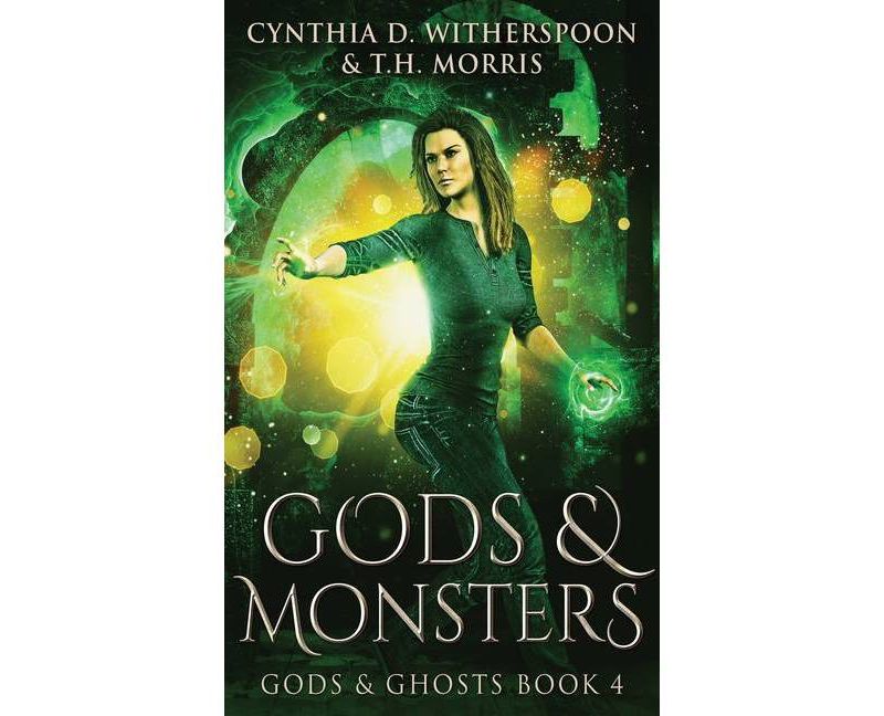 Gods And Monsters - by  Cynthia D Witherspoon & T H Morris (Hardcover)