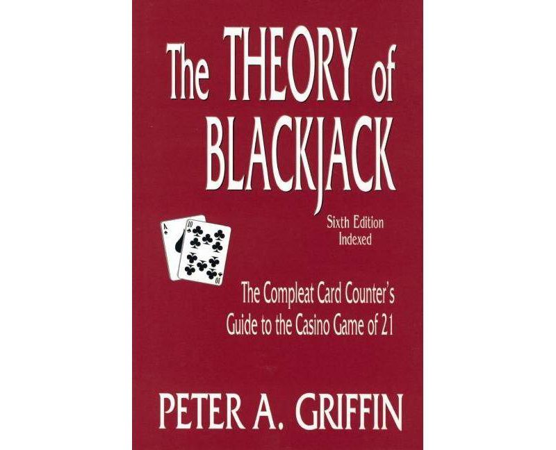 The Theory of Blackjack - 6th Edition by  Peter A Griffin (Paperback)
