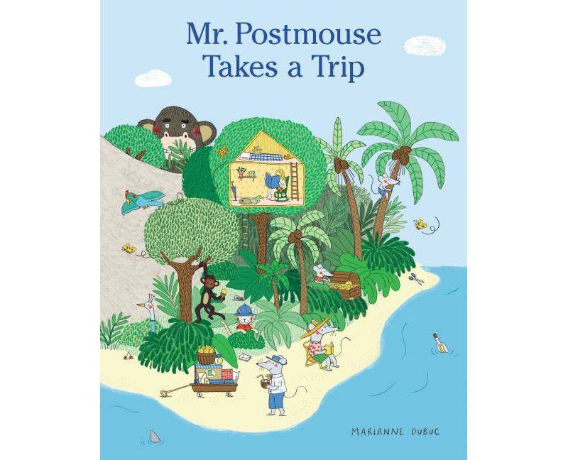 Mr. Postmouse Takes a Trip - by  Marianne Dubuc (Hardcover)