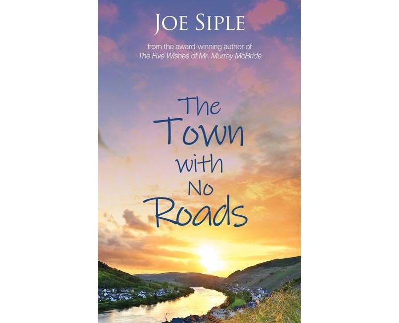 The Town with No Roads - by  Joe Siple (Hardcover)