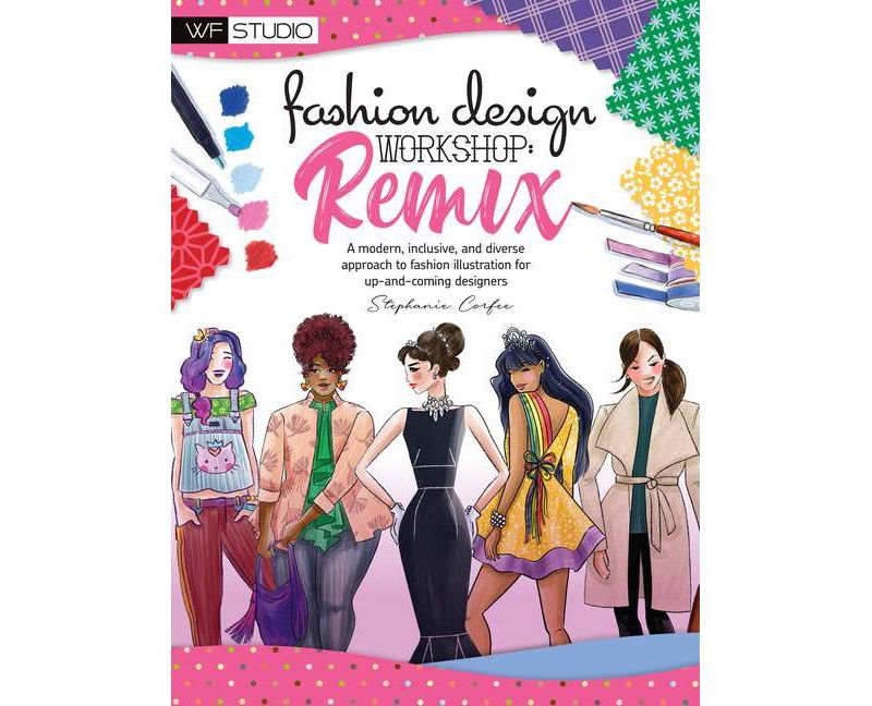 Fashion Design Workshop: Remix - (Walter Foster Studio) by  Stephanie Corfee (Paperback)