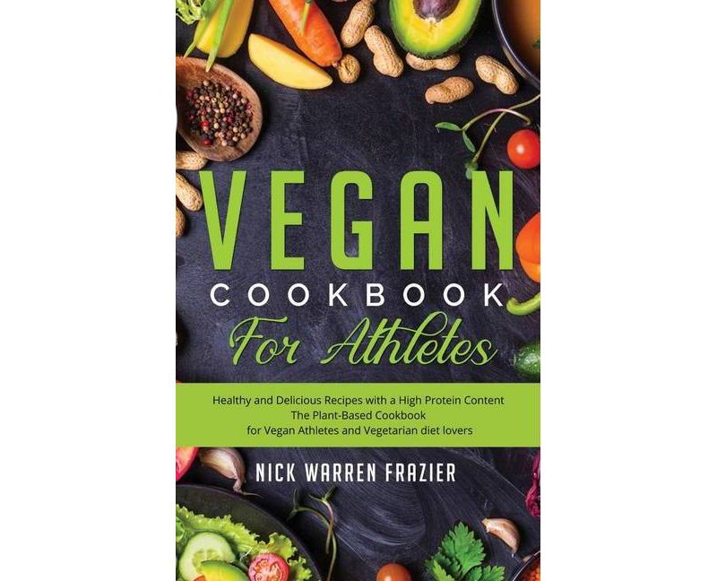 Vegan Cookbook For Athletes - by  Nick Warren Frazier (Hardcover)