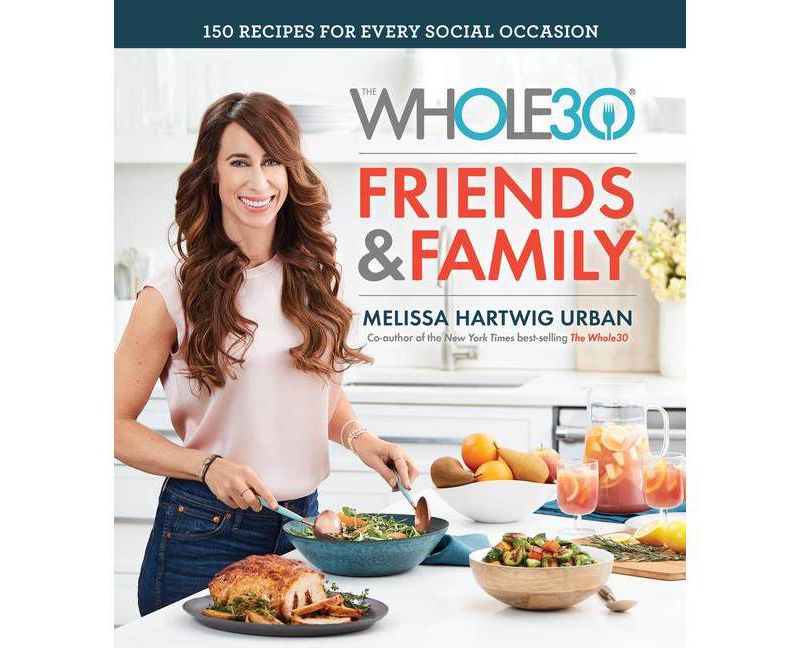The Whole30 Friends & Family - by Melissa Hartwig (Hardcover)
