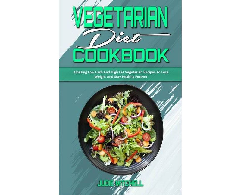 Vegetarian Diet Cookbook - by  Judie Mitchell (Hardcover)
