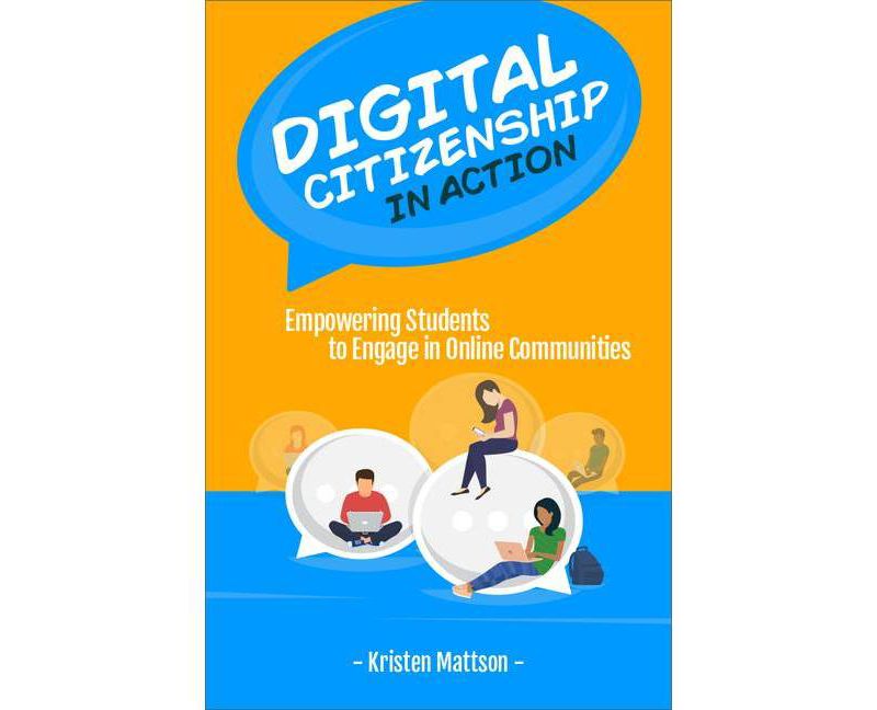 Digital Citizenship in Action - by  Kristen Mattson (Paperback)