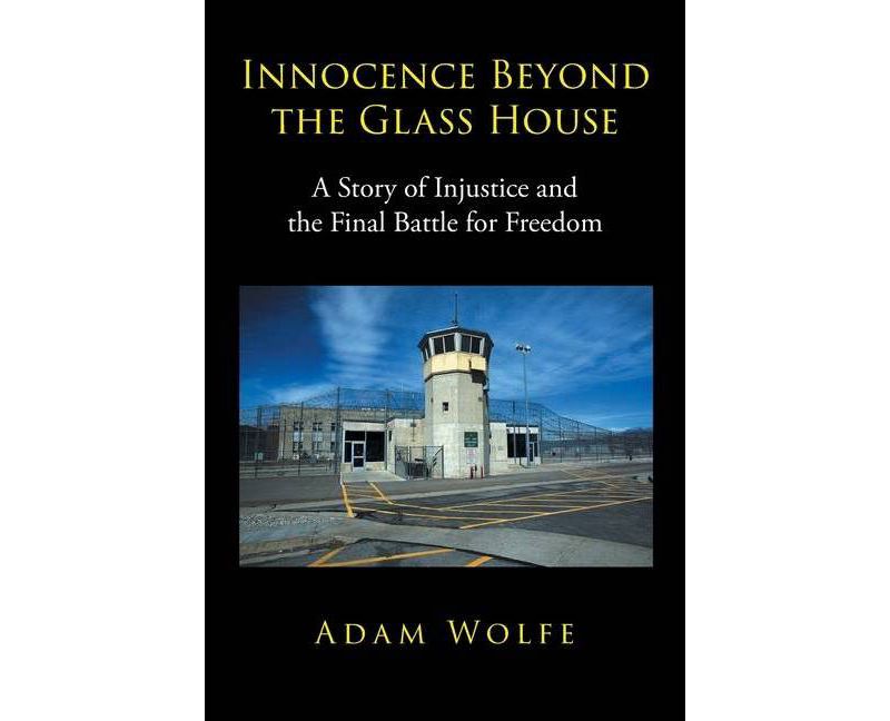 Innocence Beyond The Glass House - by  Adam Wolfe (Paperback)
