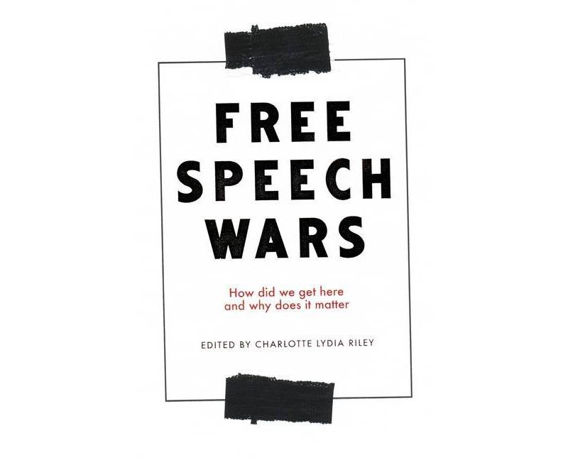 The Free Speech Wars - by  Charlotte Lydia Riley (Paperback)