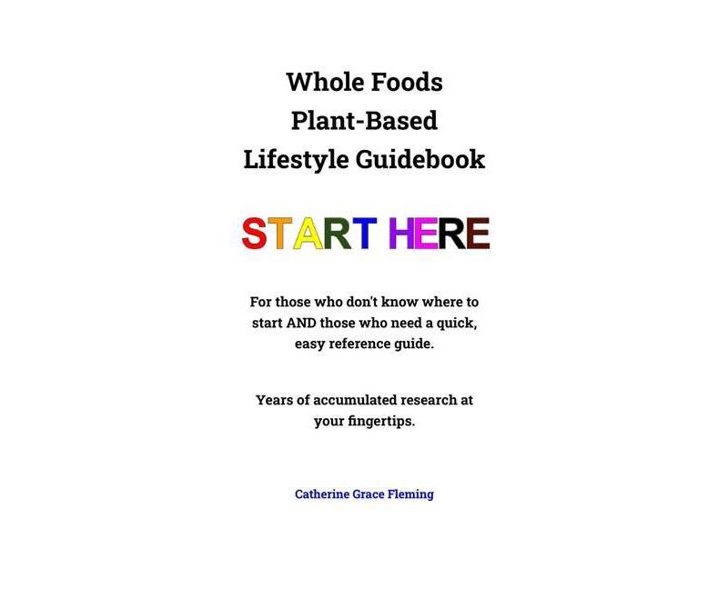Whole Foods Plant-Based Lifestyle Guidebook - by  Catherine G Fleming (Paperback)