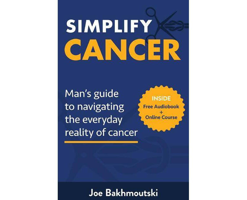 Simplify Cancer - by  Joe Bakhmoutski (Paperback)