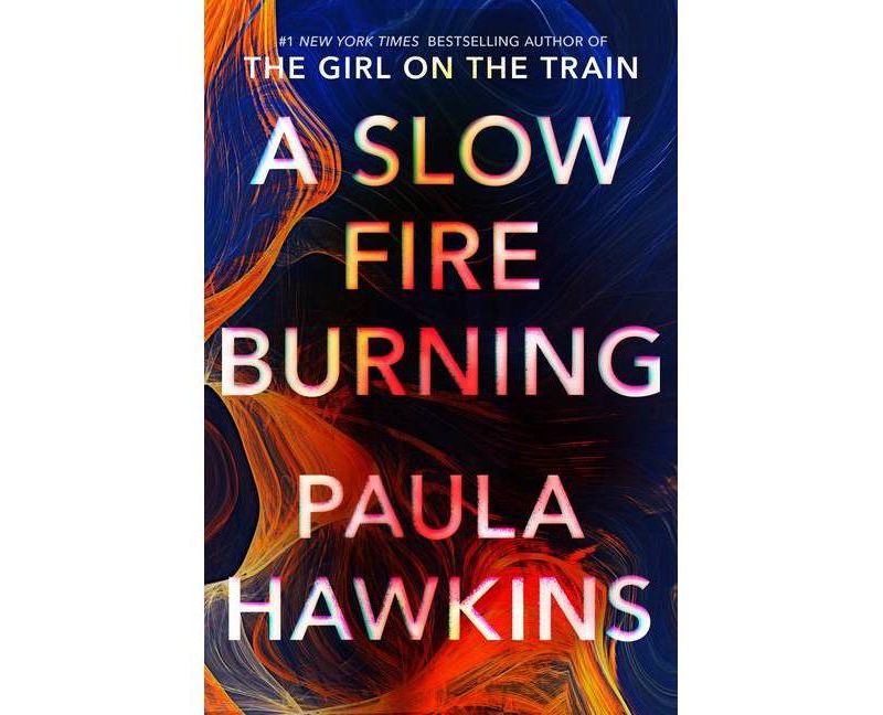 A Slow Fire Burning - by  Paula Hawkins (Hardcover)