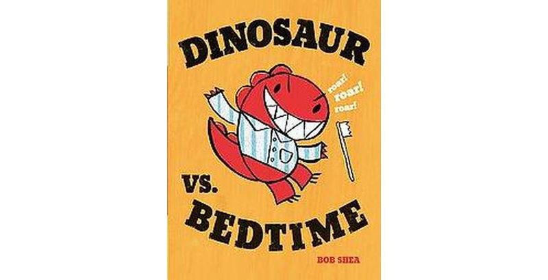 Dinosaur vs. Bedtime (Hardcover) by Bob Shea