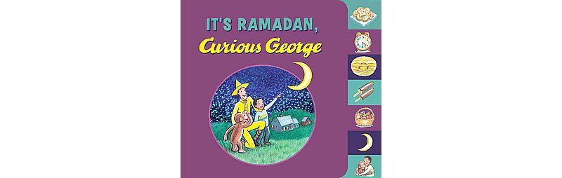 It's Ramadan, Curious George - by H A Rey & Hena Khan (Board Book)