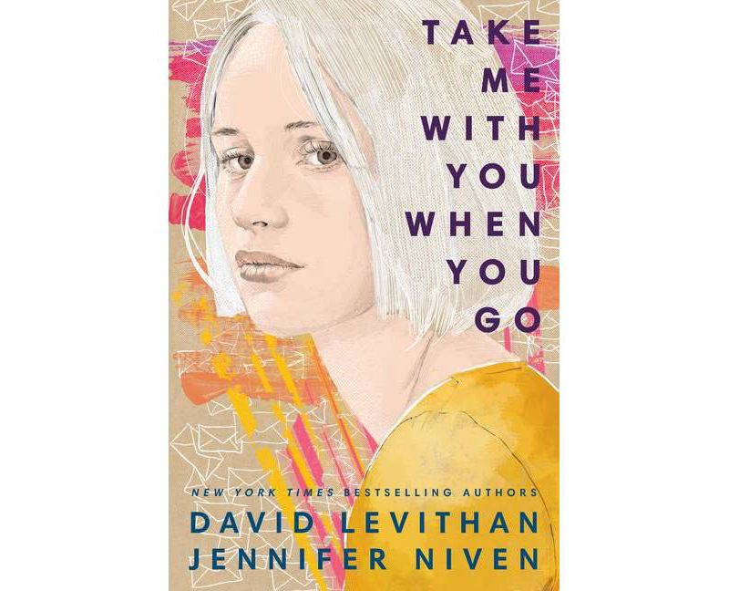 Take Me with You When You Go - by  David Levithan & Jennifer Niven (Hardcover)