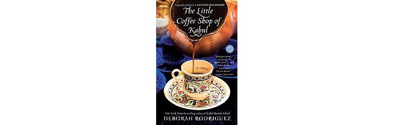 The Little Coffee Shop of Kabul (Reprint) (Paperback) by Deborah Rodriguez