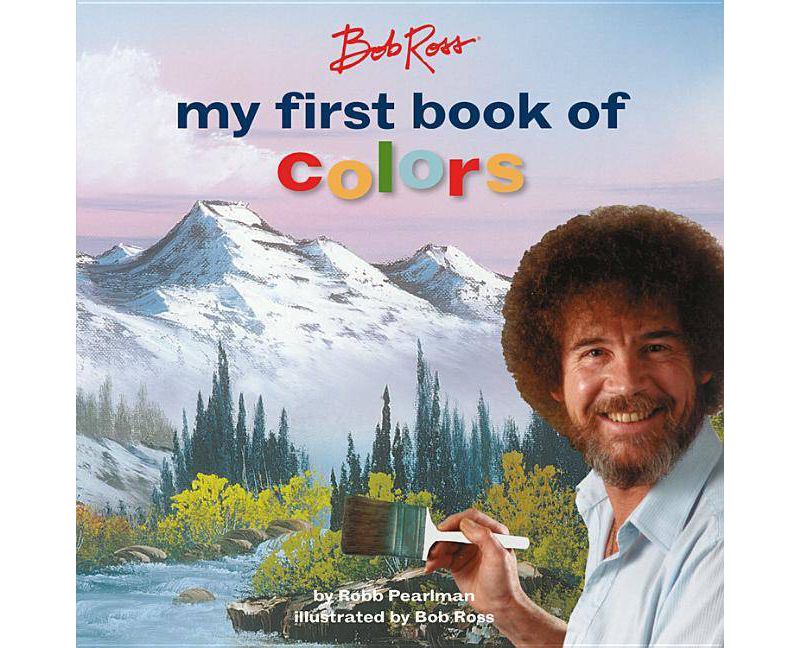 Bob Ross: My First Book of Colors - by Robb Pearlman (Board Book)