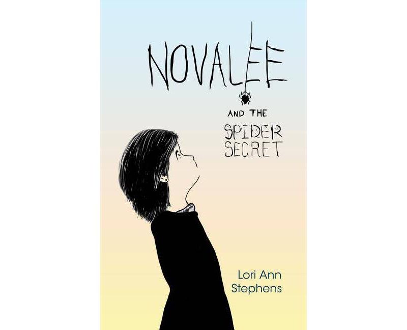 Novalee and the Spider Secret - by  Lori Ann Stephens (Paperback)