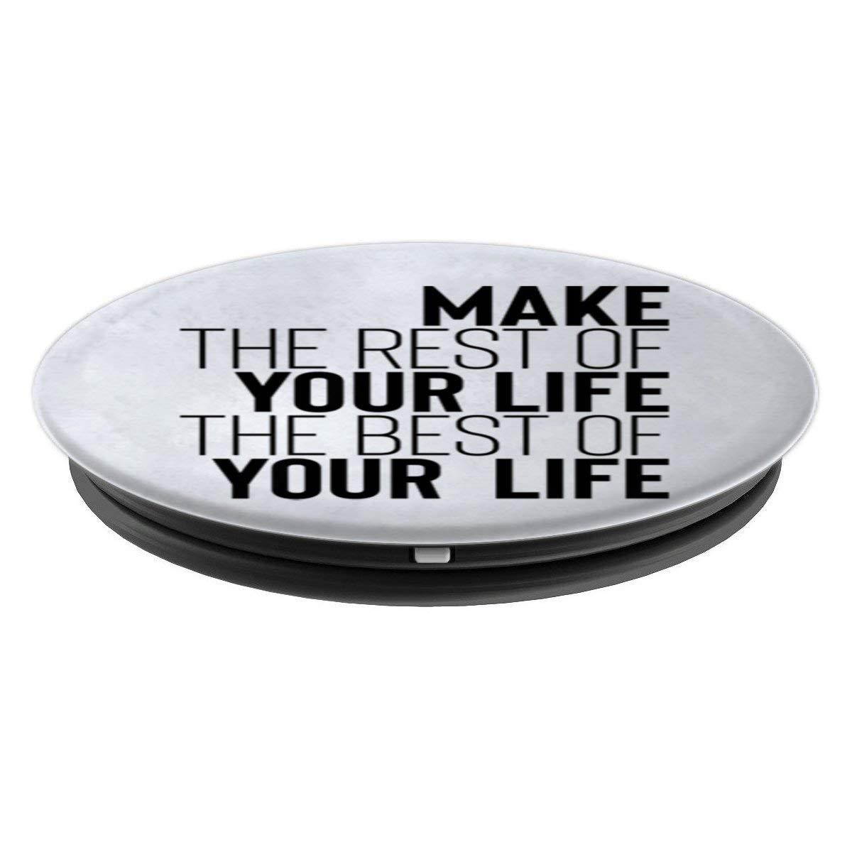 Make The Rest Of Your Life The Best Of Your Life PopSockets Grip and Stand for Phones and Tablets
