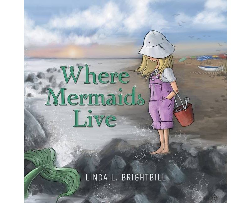 Where Mermaids Live - by  Linda L Brightbill (Paperback)