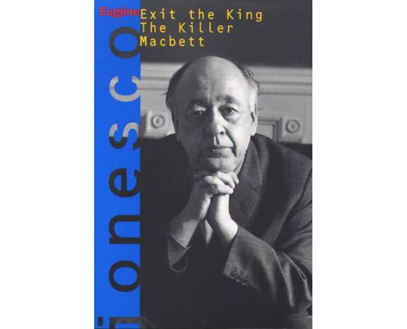 Exit the King, the Killer, Macbett - (Ionesco, Eugene) by  Eugene Ionesco & Charles Marowitz (Paperback)