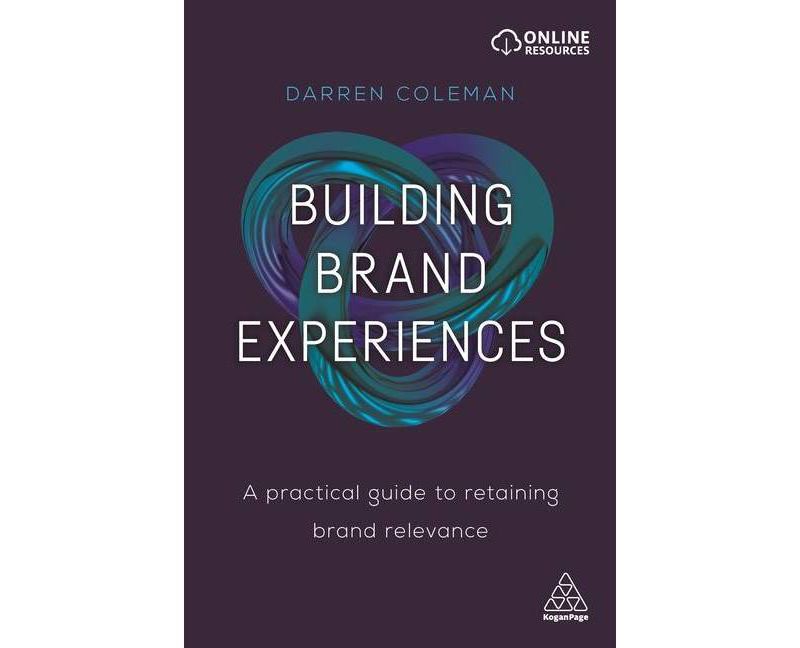 Building Brand Experiences - by  Darren Coleman (Paperback)