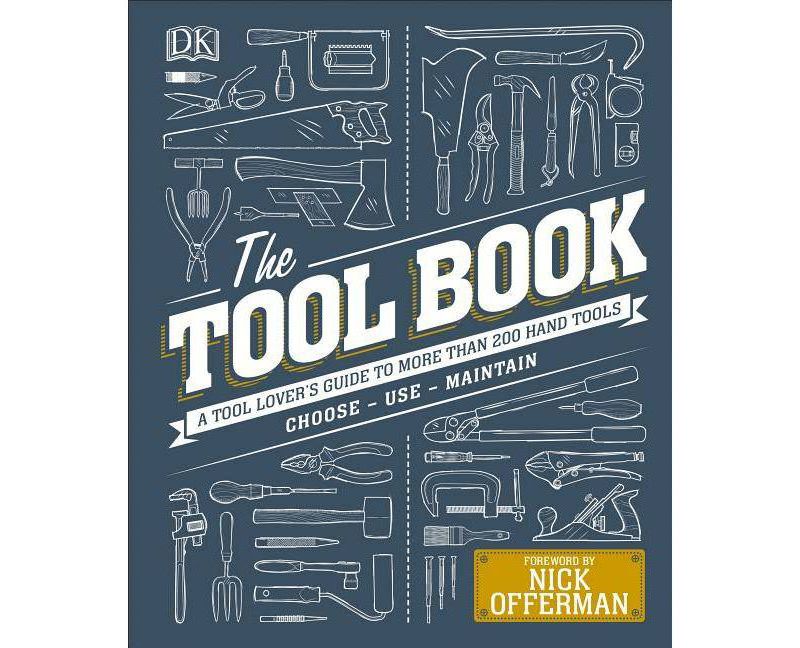 Tool Book : A Tool Lover's Guide to More Than 200 Hand Tools - Phil Davy, Luke Edwardes-Evans, Jo Behari and Matthew Jackson (Hardcover)