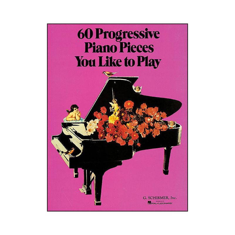 G. Schirmer 60 Progressive Piano Pieces You Like To Play