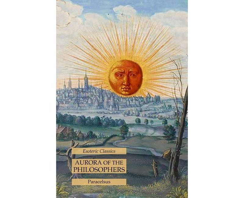 Aurora of the Philosophers - by  Paracelsus (Paperback)