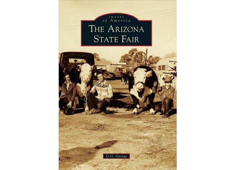 Arizona State Fair, The - by G. G. George (Paperback)