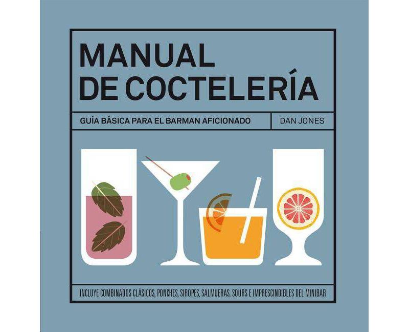 Manual de Cocteler'ia - by  Dan Jones (Hardcover)