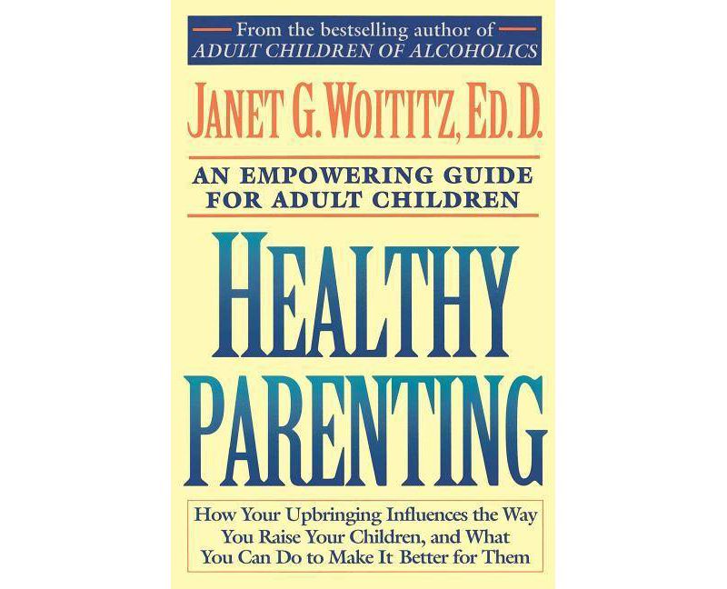 Healthy Parenting - (Fireside/Parkside Recovery Book) by  Janet G Woititz (Paperback)