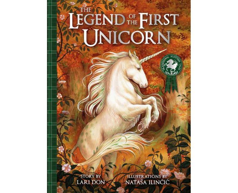 The Legend of the First Unicorn - (Picture Kelpies) by  Lari Don (Hardcover)