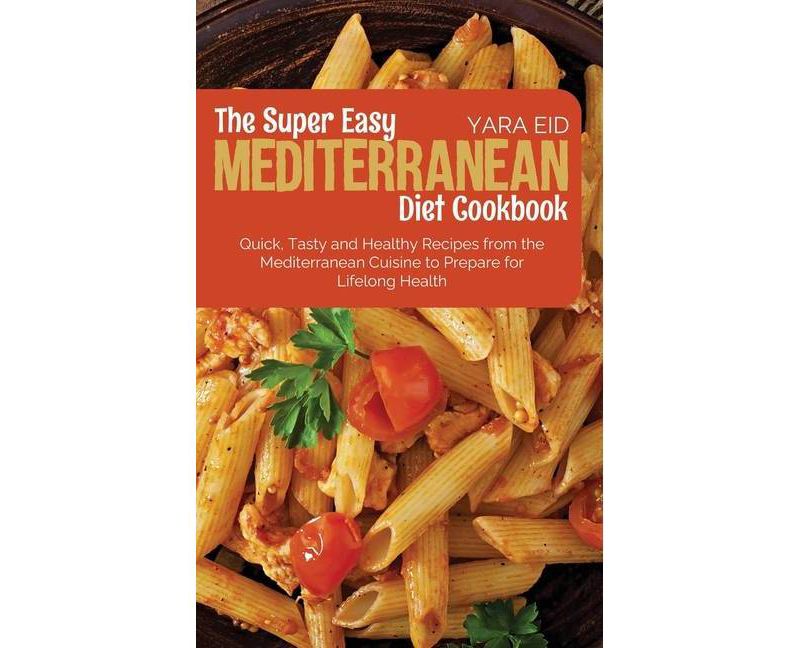The Super Easy Mediterranean Diet Cookbook - by  Yara Eid (Hardcover)