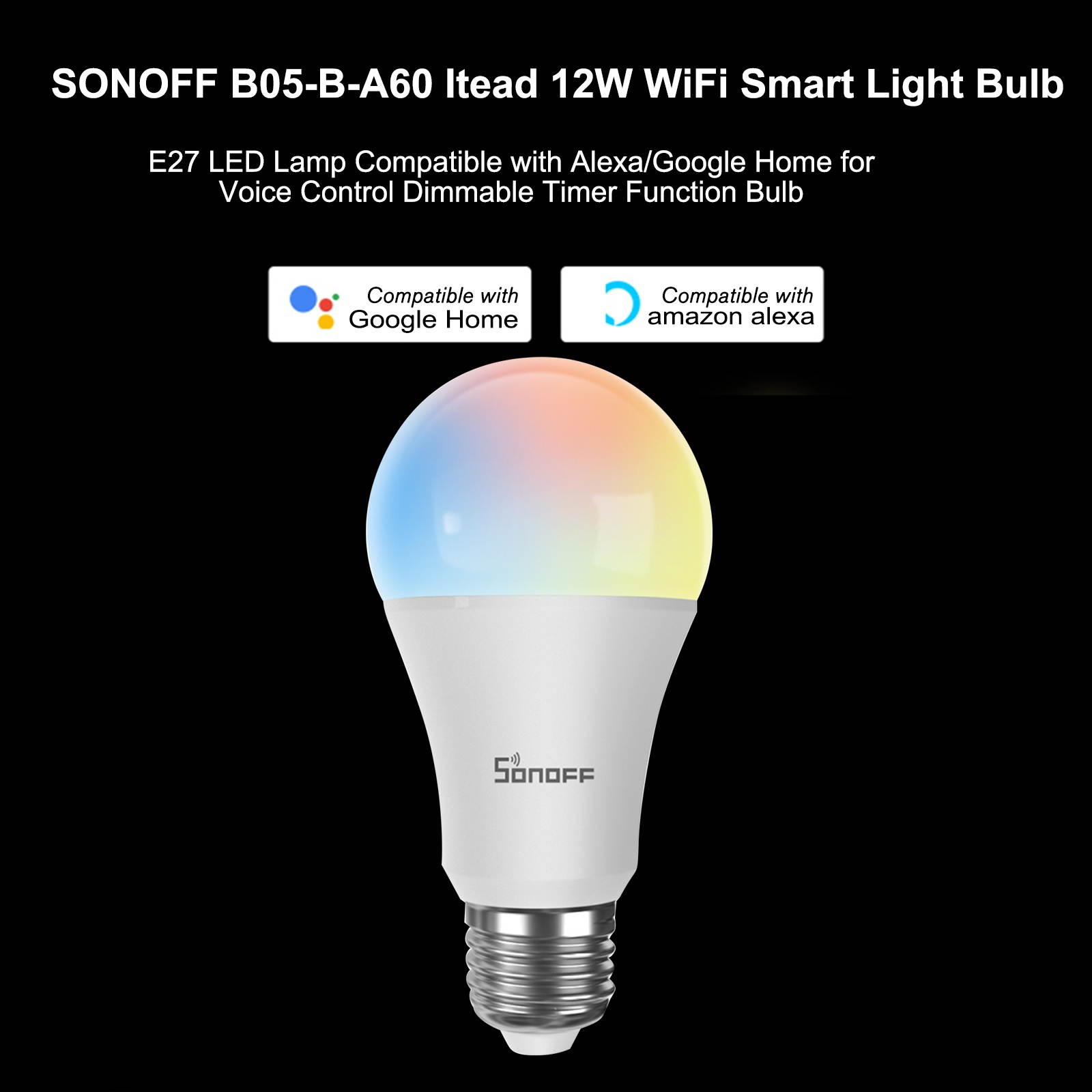 SONOFF B05-B-A60 Itead 12W WiFi Smart Light Bulb E27 LED Lamp RGB Colorful Light Compatible with Alexa/Google Home for Voice Control Dimmable Timer Function Bulb