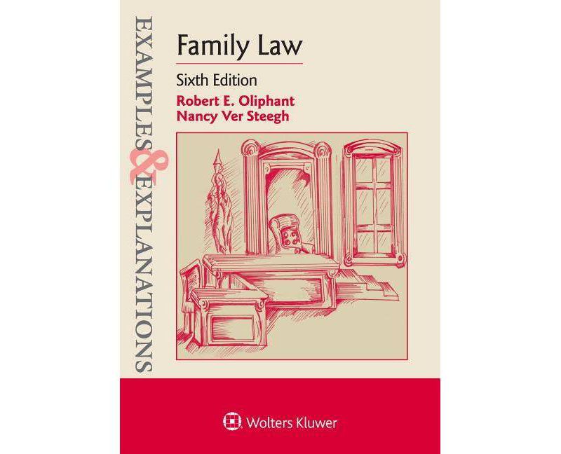 Examples & Explanations for Family Law - 6th Edition by  Robert E Oliphant & Nancy Ver Steegh (Paperback)