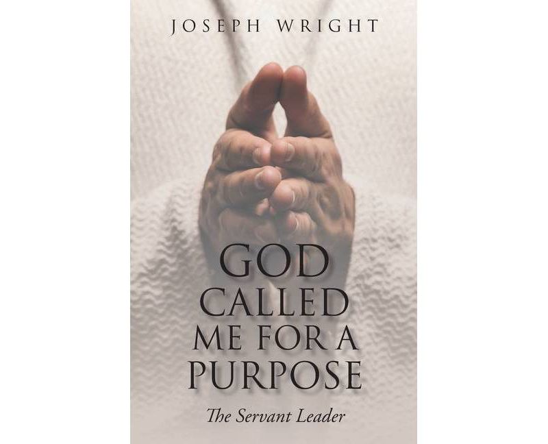 God Called Me for a Purpose - by  Joseph Wright (Paperback)