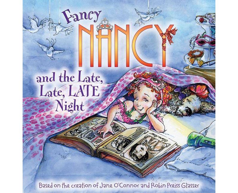 Fancy Nancy and the Late, Late, Late Nig ( Fancy Nancy) (Paperback) by Jane O'Connor