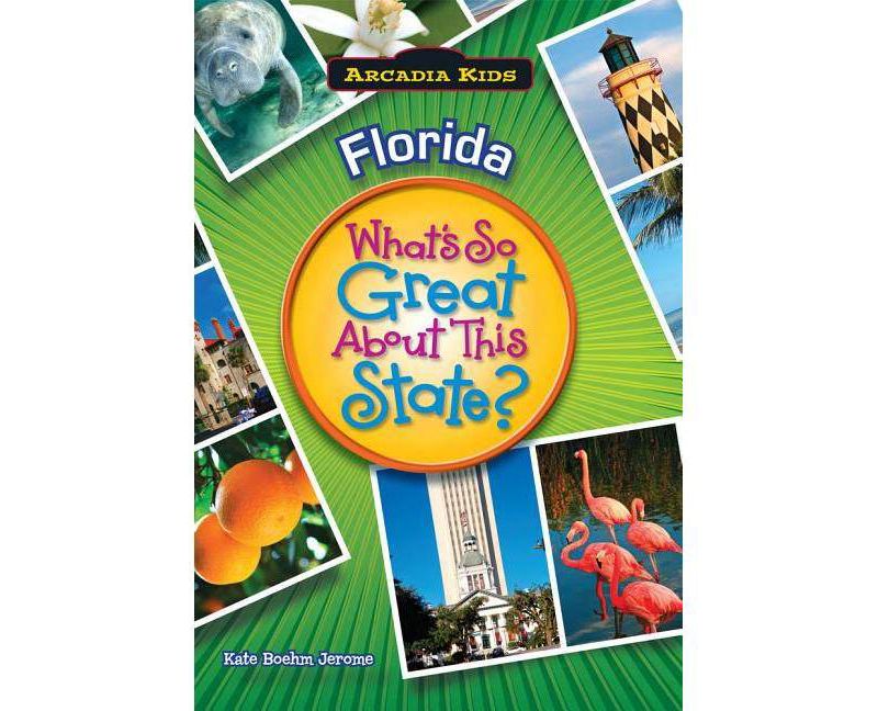 Florida: What's So Great About This State? - by Kate Boehm Jerome (Paperback)