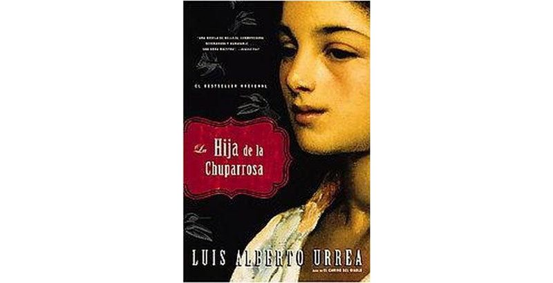 La Hija de la Chuparrosa - by  Luis Alberto Urrea (Paperback)