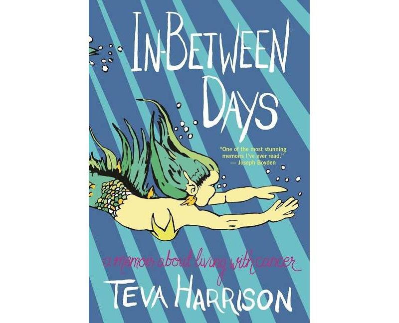 In-Between Days - by  Teva Harrison (Paperback)