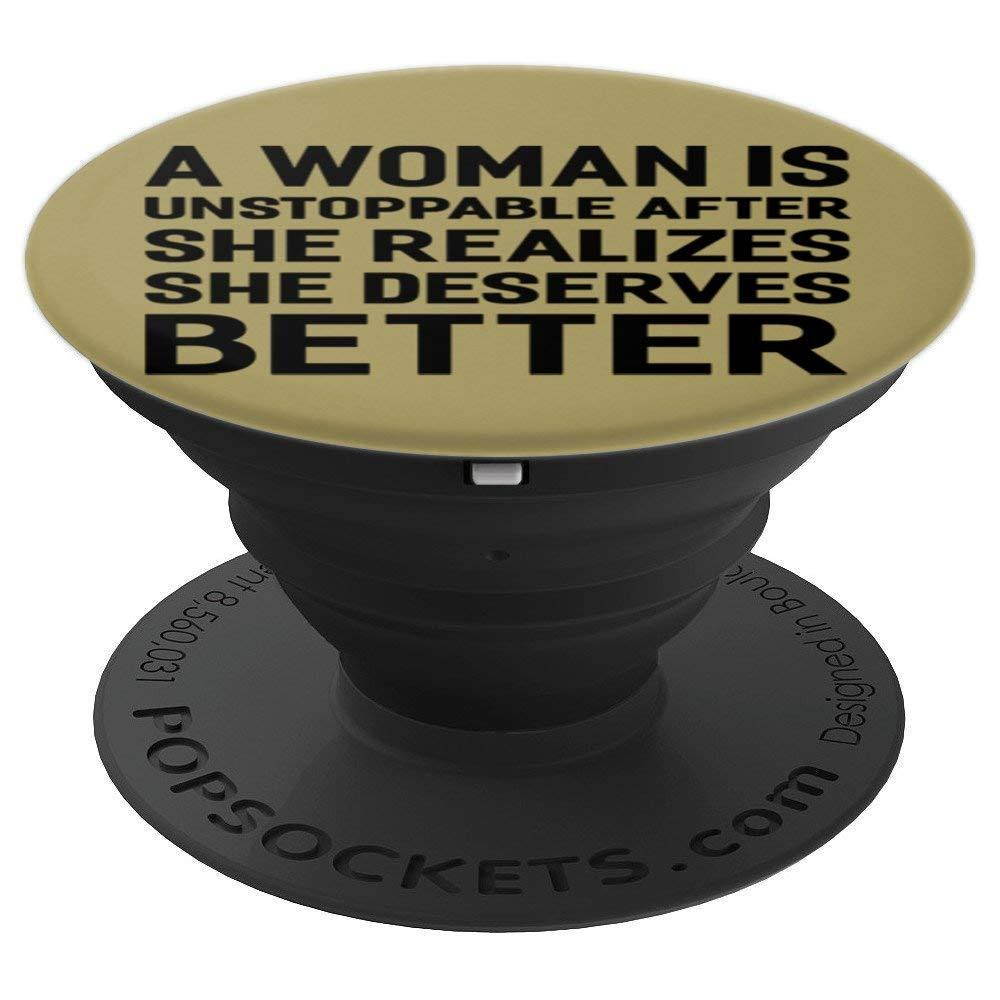 A Woman Is Unstoppable She Deserves Better PopSockets Grip and Stand for Phones and Tablets