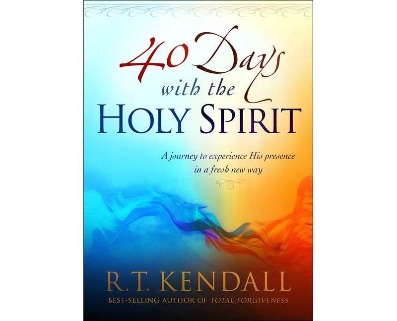 40 Days with the Holy Spirit - by  R T Kendall (Paperback)