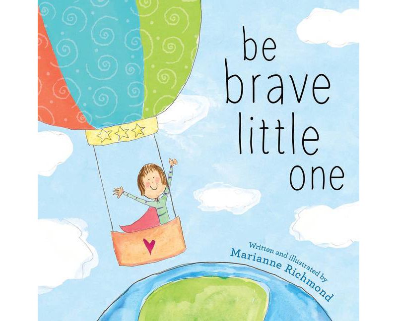 Be Brave Little One - by Marianne Richmond (Board Book)