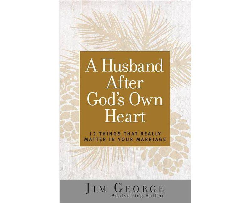 A Husband After God's Own Heart - by  Jim George (Paperback)