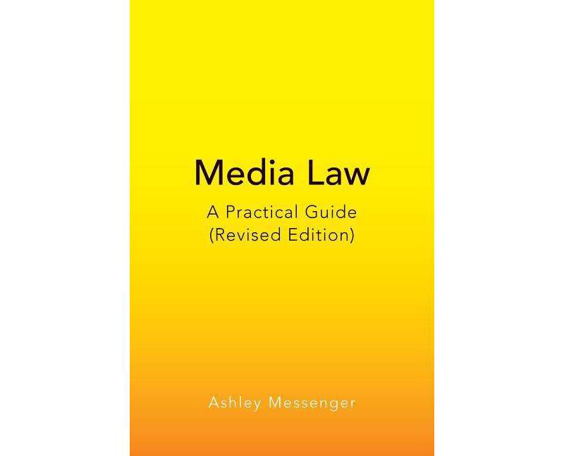 Media Law; A Practical Guide (Revised Edition) - by  Ashley Messenger (Paperback)