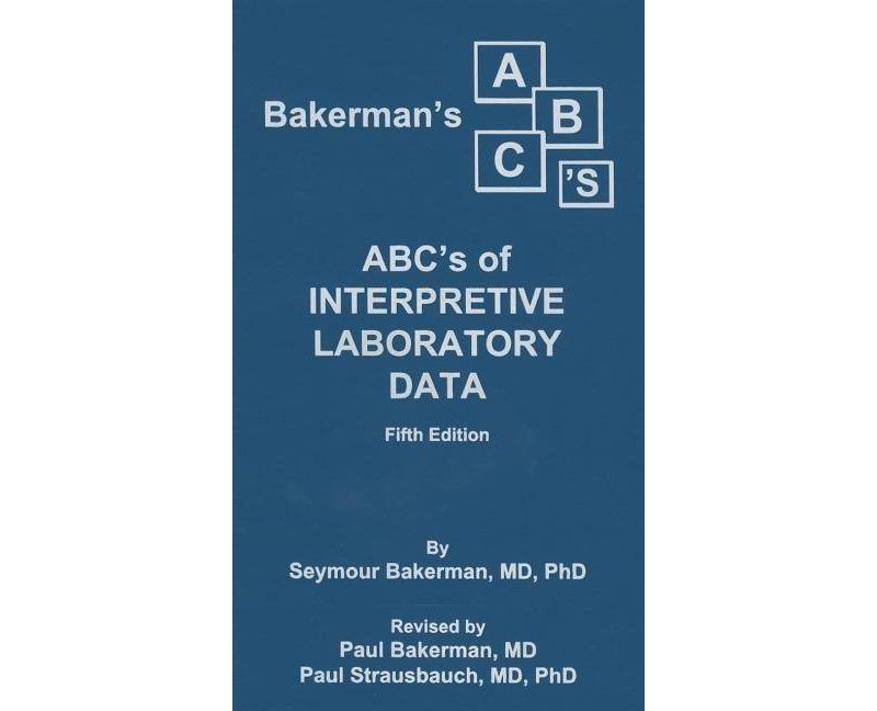 Bakerman's ABC's of Interpretive Laboratory Data - 5th Edition by  Paul Bakerman (Paperback)
