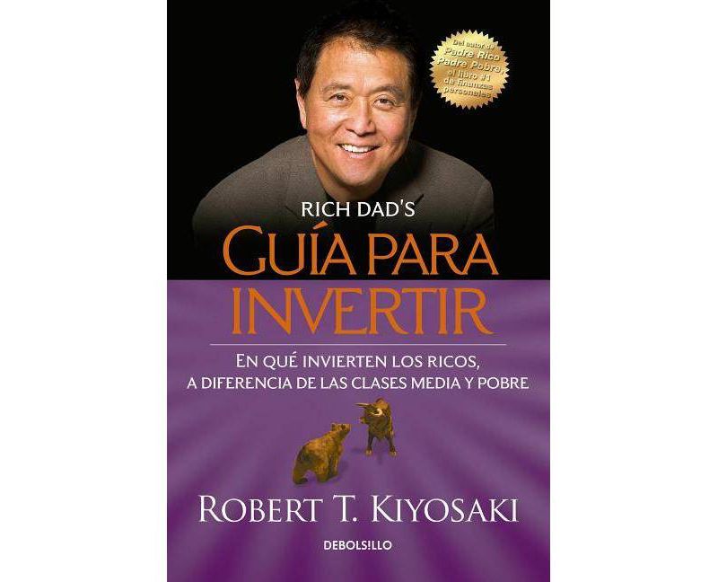 Gu&iacute;a Para Invertir / Rich Dad's Guide to Investing: What the Rich Invest in That the Poor and the Middle Class Do Not! - by  Robert T Kiyosaki
