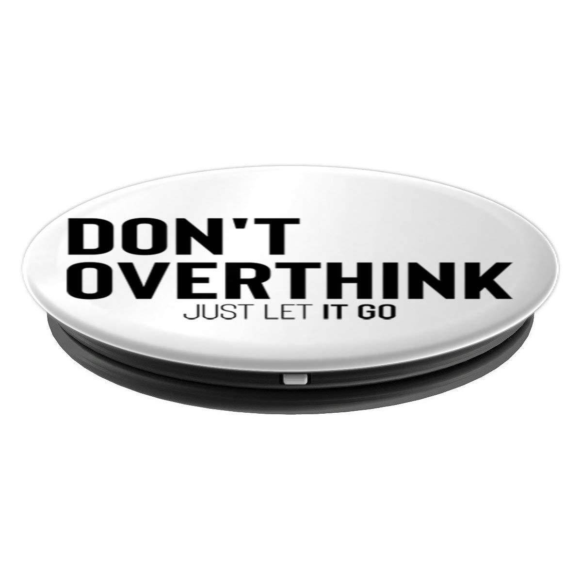 Don't Overthink Just Let It Go PopSockets Grip and Stand for Phones and Tablets